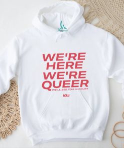 We’re here we’re queer ringer shirt