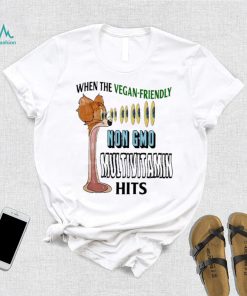 When The Vegan Friendly Non Gmo Multivitamin Hits Shirt