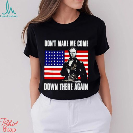 William Tecumseh Sherman make me come down there again USA flag shirt