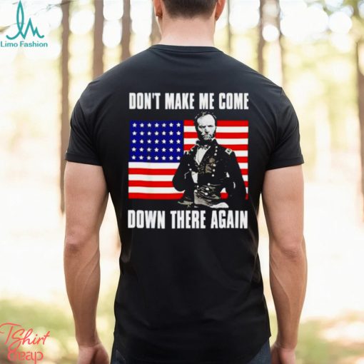 William Tecumseh Sherman make me come down there again USA flag shirt