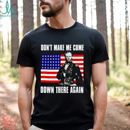 William Tecumseh Sherman make me come down there again USA flag shirt