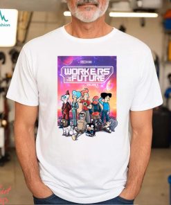 Workers of the future T Shirt