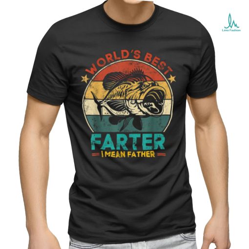 Worlds Best Farter I Mean Father Best Dad Ever Cool Fish T Shirt