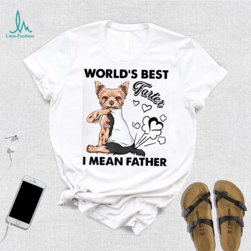 World’s Best Farter I Mean Fathers Yorkie Dog Dad Unisex Shirt