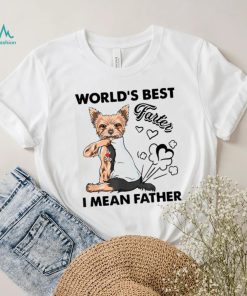 World’s Best Farter I Mean Fathers Yorkie Dog Dad Unisex Shirt