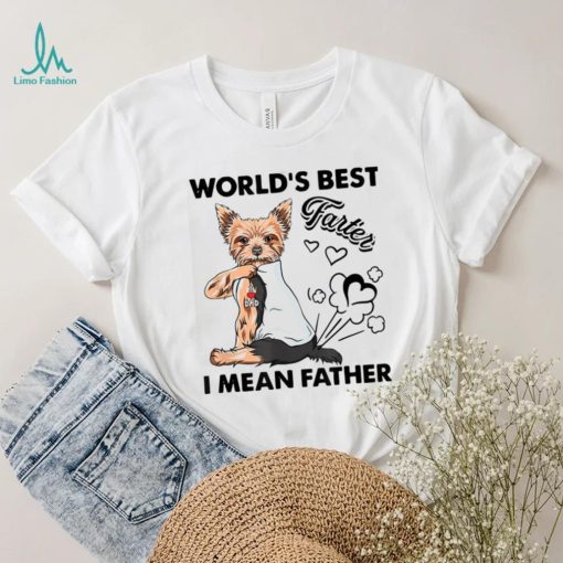 World’s Best Farter I Mean Fathers Yorkie Dog Dad Unisex Shirt