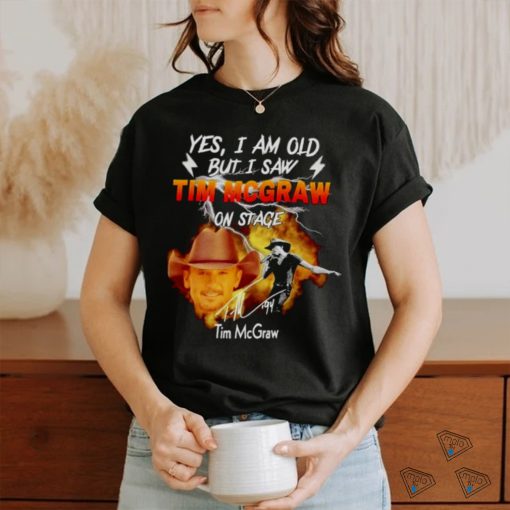 Yes I am old but I saw Tim Mcgraw on stage signature shirt