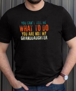 You Are Not My Granddaughter Fathers Day For Grandpa Long Sleeve T shirt