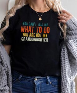 You Are Not My Granddaughter Fathers Day For Grandpa Long Sleeve T shirt