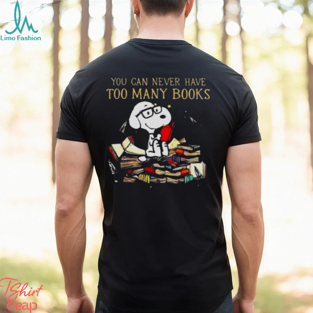 You Can Never Have Too Many Book Snoopy Peanuts Shirt - Limotees