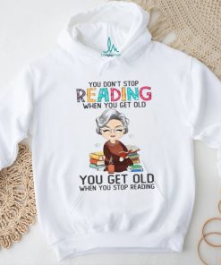 You Don't Stop Reading When You Get Old Classic T Shirt