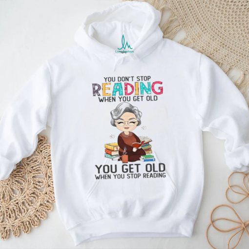 You Don't Stop Reading When You Get Old Classic T Shirt