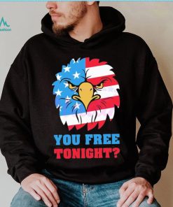 You Free Tonight White And Blue 4th Of July shirt