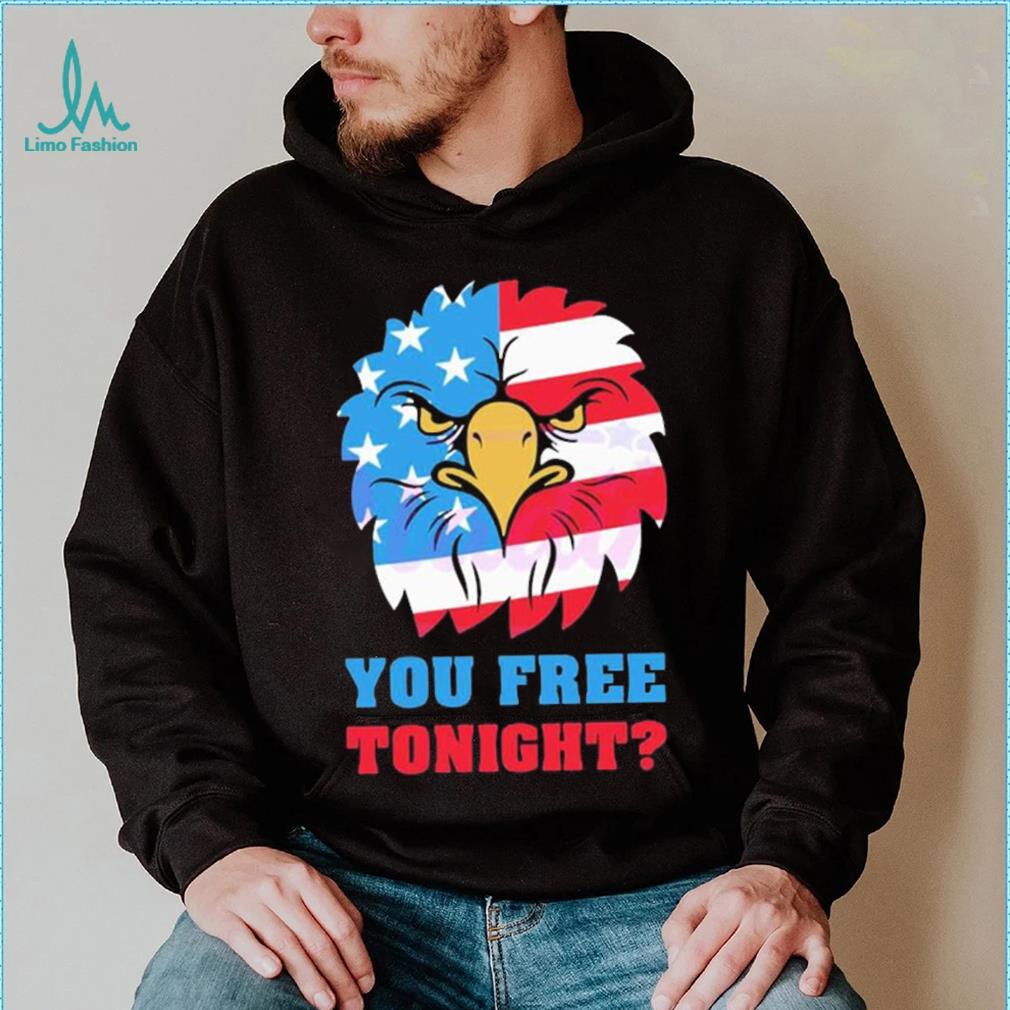 You Free Tonight White And Blue 4th Of July shirt