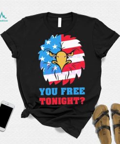 You Free Tonight White And Blue 4th Of July shirt
