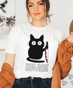 You Saw Nothing Classic T Shirt