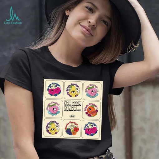 You Seem Kinda Fruity Shirt