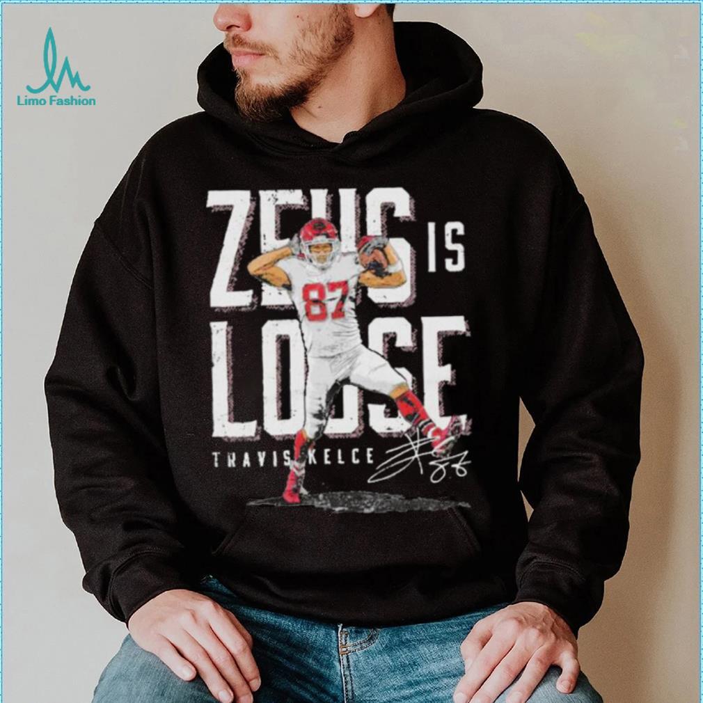 Zeus is loose Travis Kelce Kansas City Chiefs shirt