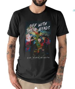 Zoe Hana Mikuta Off With Their Heads Zoe Hana Mikuta shirt