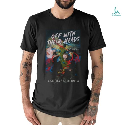 Zoe Hana Mikuta Off With Their Heads Zoe Hana Mikuta shirt