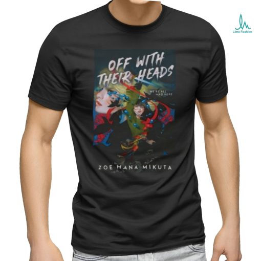 Zoe Hana Mikuta Off With Their Heads Zoe Hana Mikuta shirt