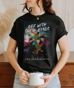 Zoe Hana Mikuta Off With Their Heads Zoe Hana Mikuta shirt