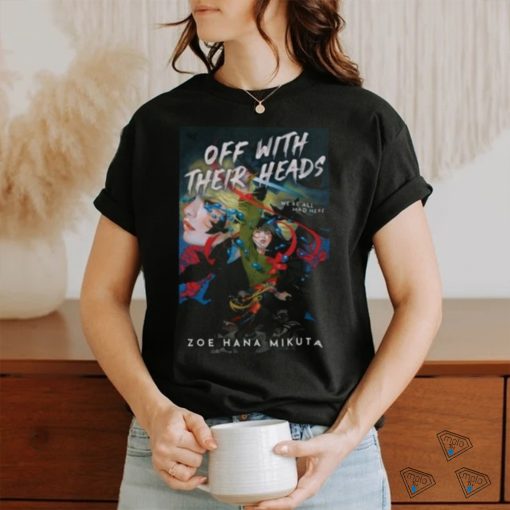 Zoe Hana Mikuta Off With Their Heads Zoe Hana Mikuta shirt