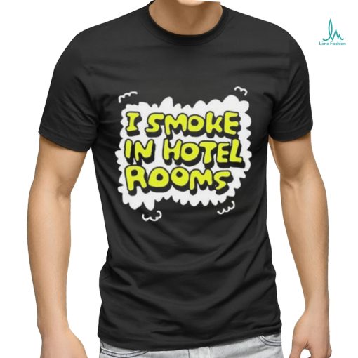 Zoebread I smoke in hotel room shirt