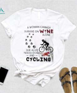 a woman cannot survive on wine needs dogs and cycling flower shirt Unisex