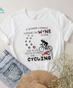 a woman cannot survive on wine needs dogs and cycling flower shirt Unisex