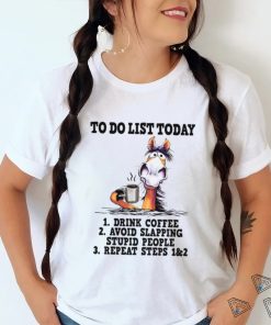 horse to do list to day drink coffee avoid slapping stupid people Classic T Shirt