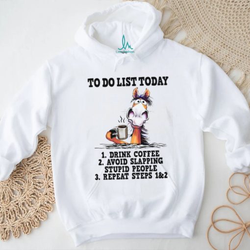 horse to do list to day drink coffee avoid slapping stupid people Classic T Shirt