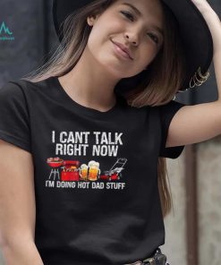 i cant talk right now im doing hot dad stuff lawn mower beer t shirt Shirt