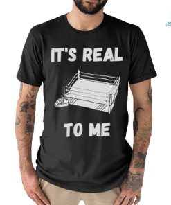 love wrestling it’s real to me shirt