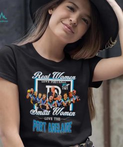 real women love football smart women love the Port Adelaide signature shirt