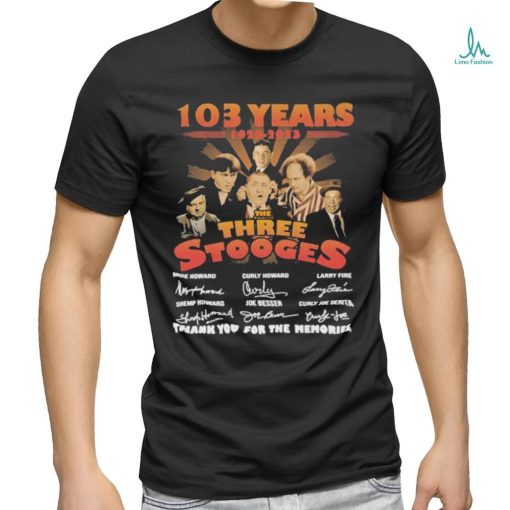 103 years The Three Stooges 1920 2023 thank you for the memories signatures shirt