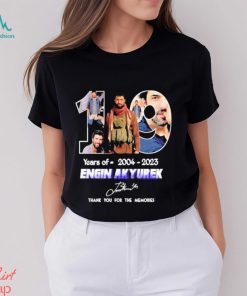 19 Years of 2004 2023 Engin Akyurek thank You for the memories signature shirt shirt