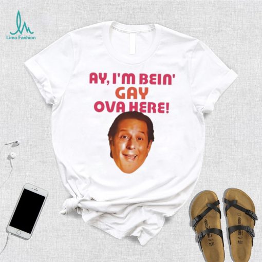 2023 Ay I’m Bein Gay Over Here Shirt