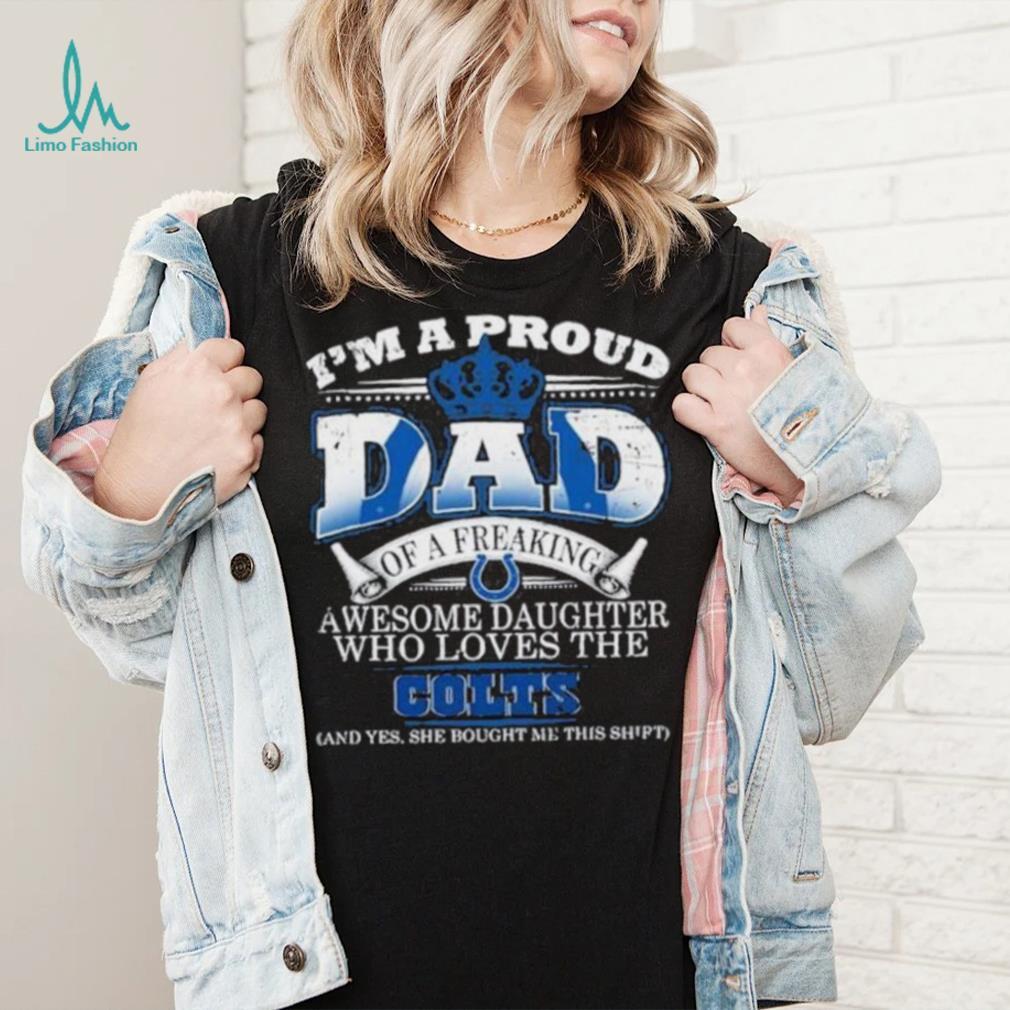 Proud Of Dad Of An Awesome Daughter Indianapolis Colts T Shirts