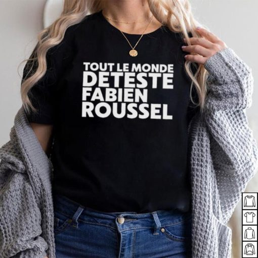 2023 Rsa roleplay tout le monde deteste fabien roussel shirt