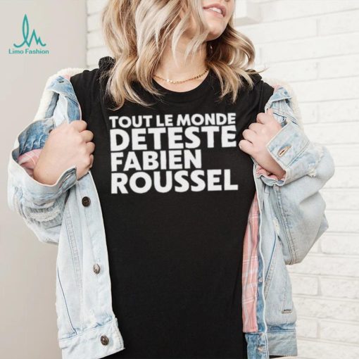 2023 Rsa roleplay tout le monde deteste fabien roussel shirt