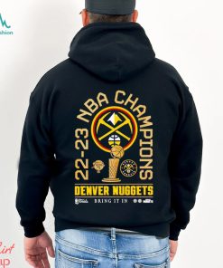 22 23 NBA Champions Denver Nuggets bring it in shirt