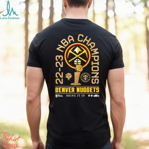 22 23 NBA Champions Denver Nuggets bring it in shirt