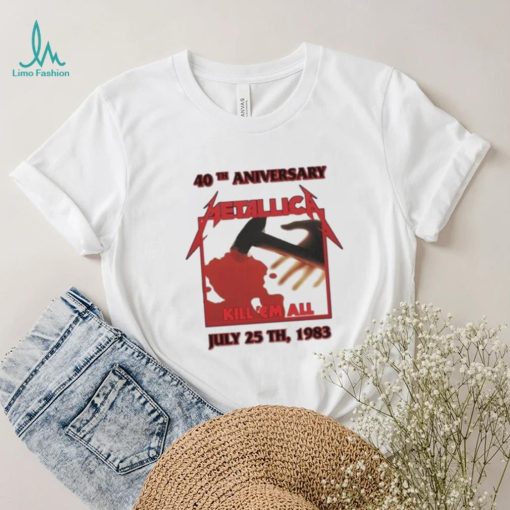 40th anniversary Metallica Kill ‘Em All July 25th 1983 shirt
