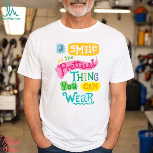 A Smile is the Prettiest Thing You Can Wear T Shirt