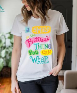 A Smile is the Prettiest Thing You Can Wear T Shirt