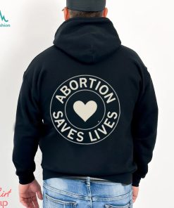 Abortion Saves Lives heart logo shirt