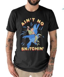 Ain’t No Snitchin’ Shirt