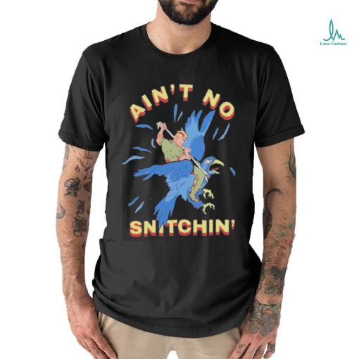 Ain’t No Snitchin’ Shirt