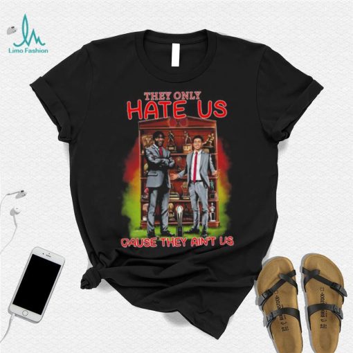Alabama Crimson Tide they only hate us cause they ain’t us shirt